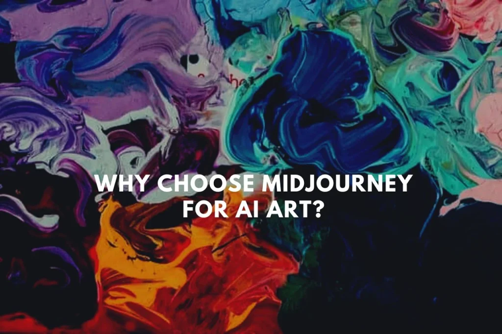 Why Choose MidJourney for AI Art